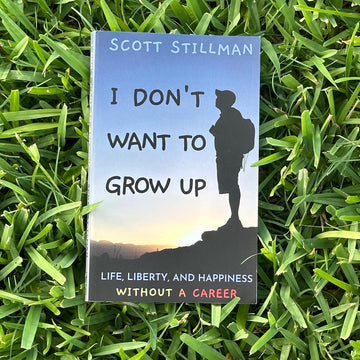 I Don't Want To Grow Up: Life, Liberty, And Happiness Without A Career