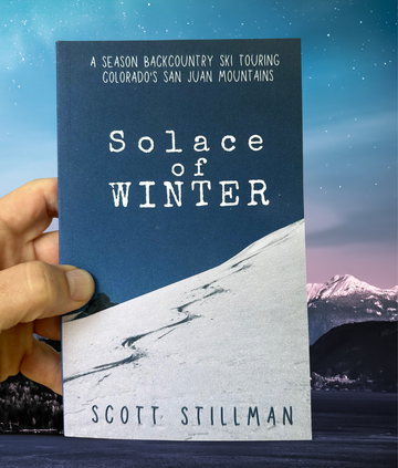 Solace Of Winter: A Season Backcountry Ski Touring Colorado's San Juan Mountains