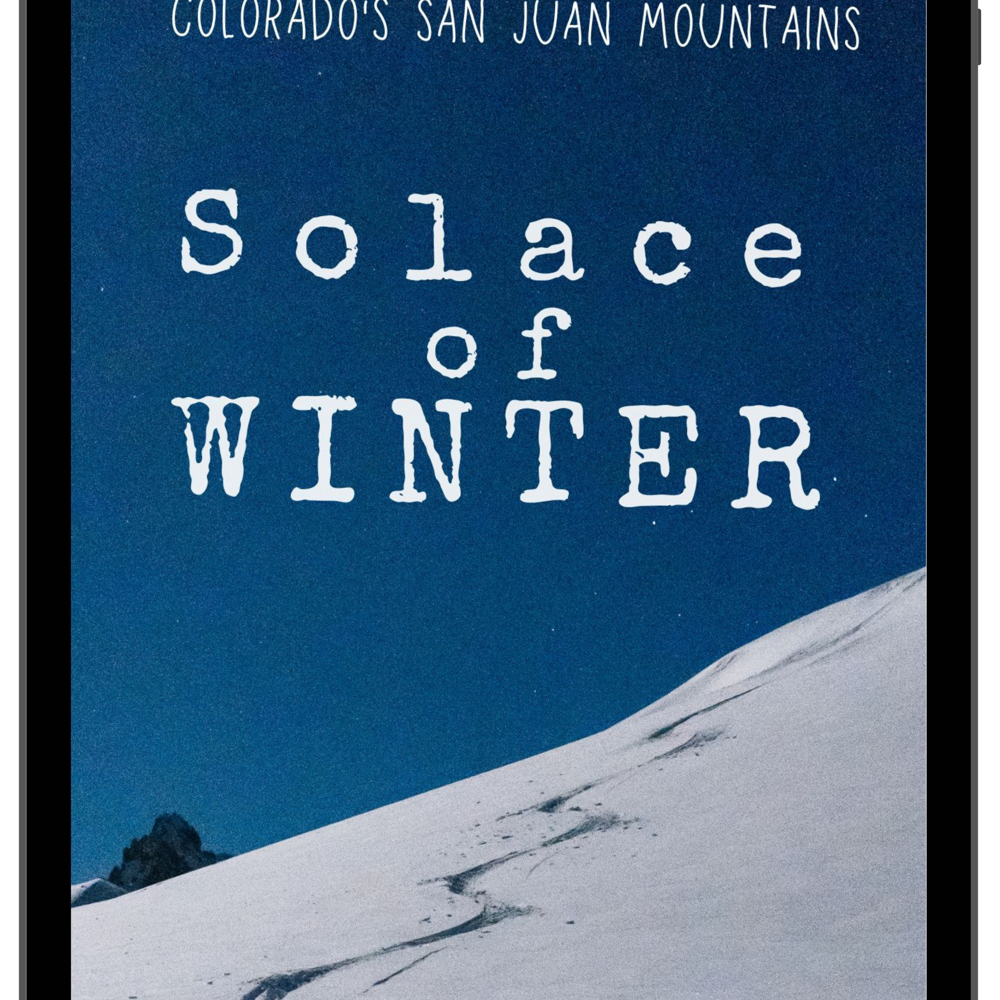 Solace Of Winter: A Season Backcountry Ski Touring Colorado's San Juan Mountains (KINDLE/EPUB)